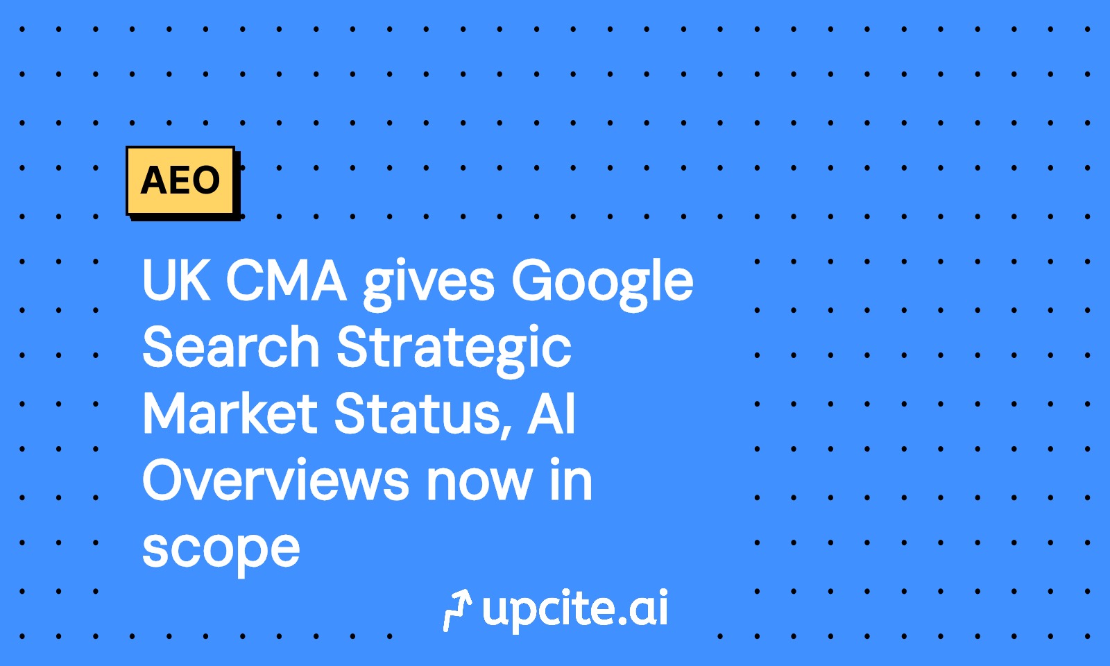 UK CMA Designates Google Search with Strategic Market Status: AI Overviews Are Now in Scope