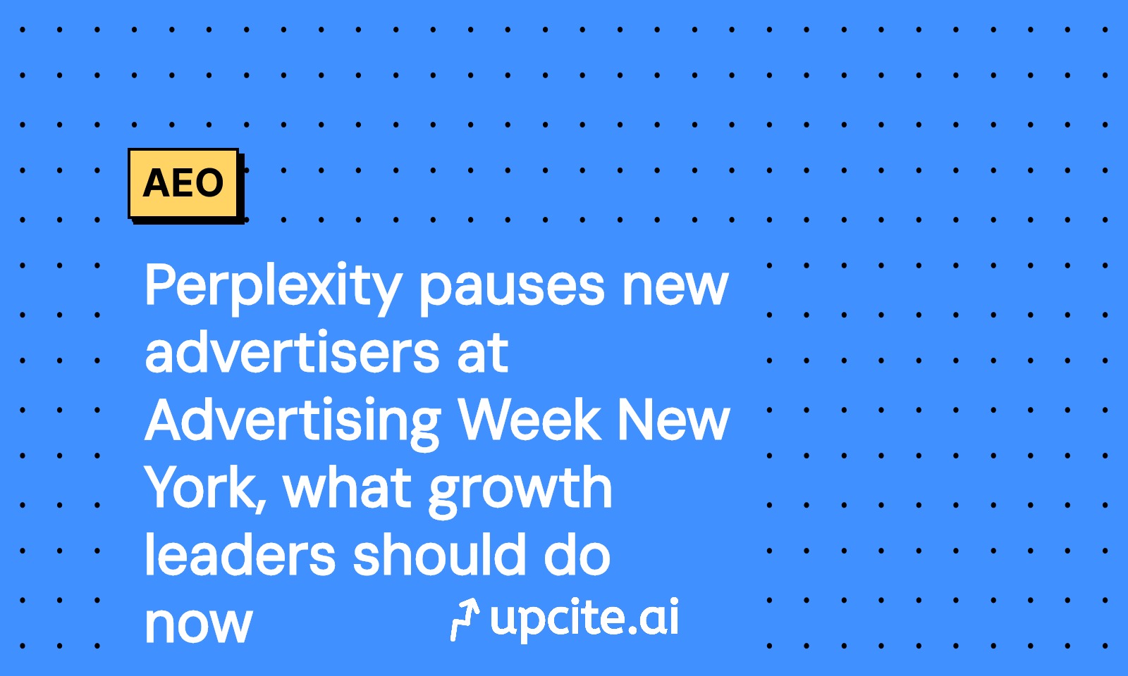 Perplexity Pauses New Advertisers at Advertising Week New York: The 90-day AI Search Growth Playbook
