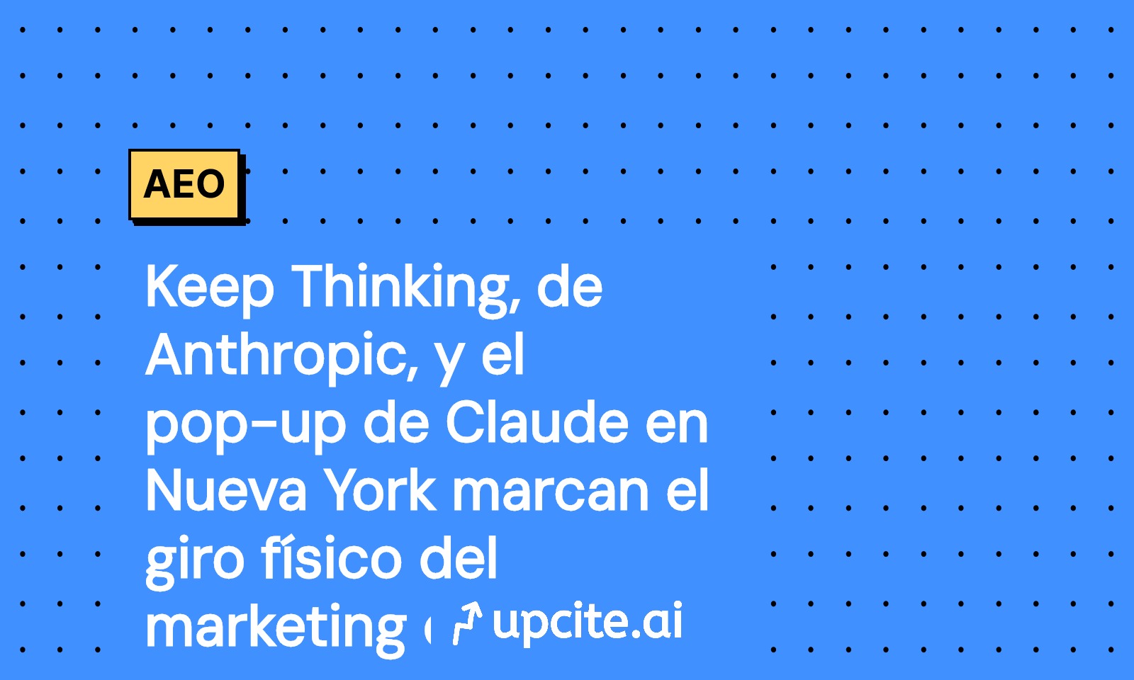 Pop-up de Claude en Nueva York: Keep Thinking de Anthropic y el giro físico del marketing de IA