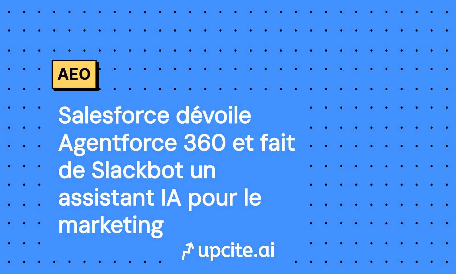 Salesforce lance Agentforce 360 et transforme Slackbot en assistant IA marketing: pilote 30 jours, ROI et gouvernance