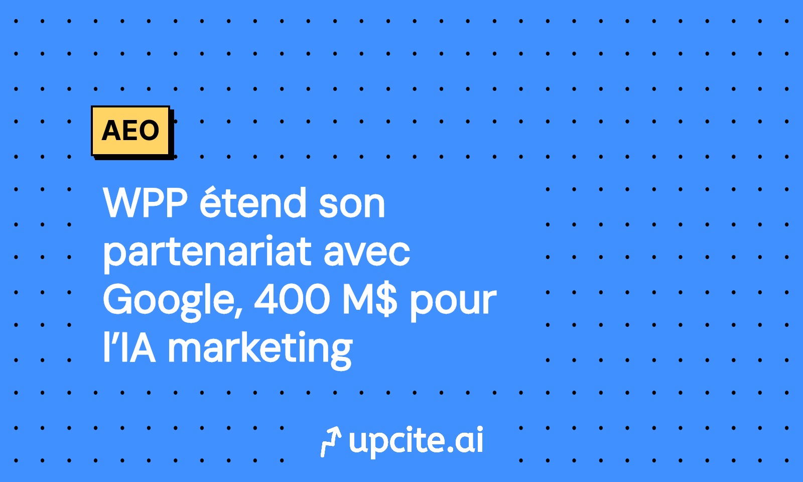 WPP étend son partenariat avec Google: 400 M$ pour l’IA marketing avec Gemini et WPP Open