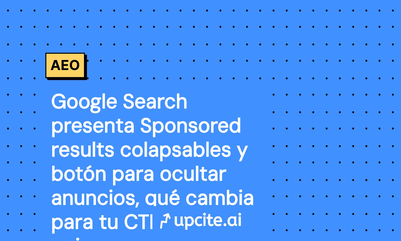 Google Search lanza Sponsored results colapsables y botón para ocultar anuncios: impacto en CTR y pujas