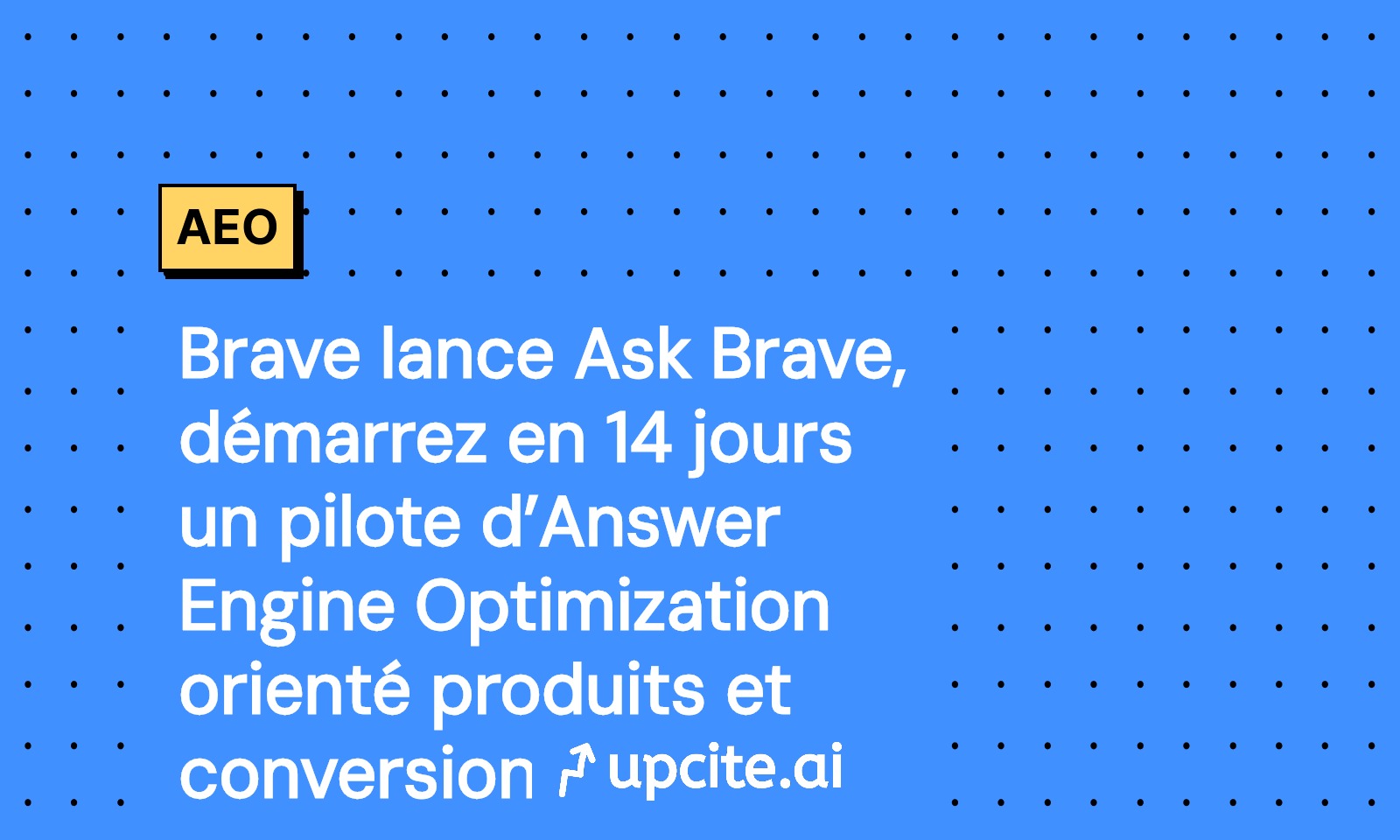 Ask Brave de Brave Search: plan AEO en 14 jours pour intégrer vos produits et booster la conversion