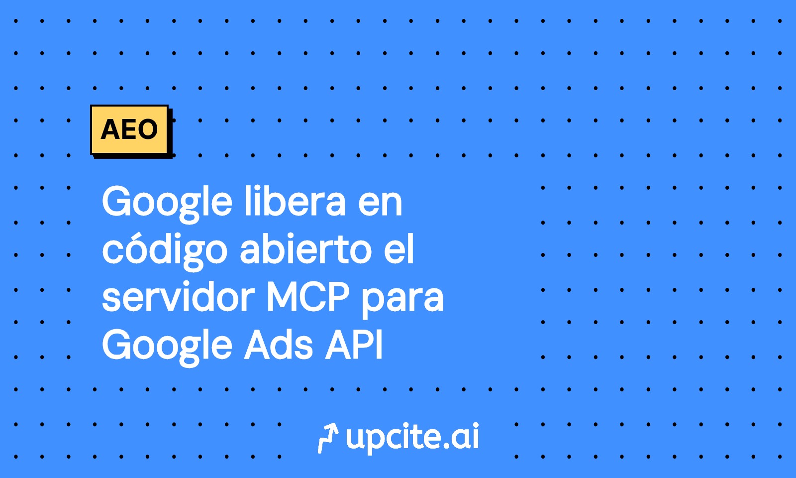 Google abre el servidor MCP para Google Ads API: qué cambia y cómo lanzar un piloto en 30 días