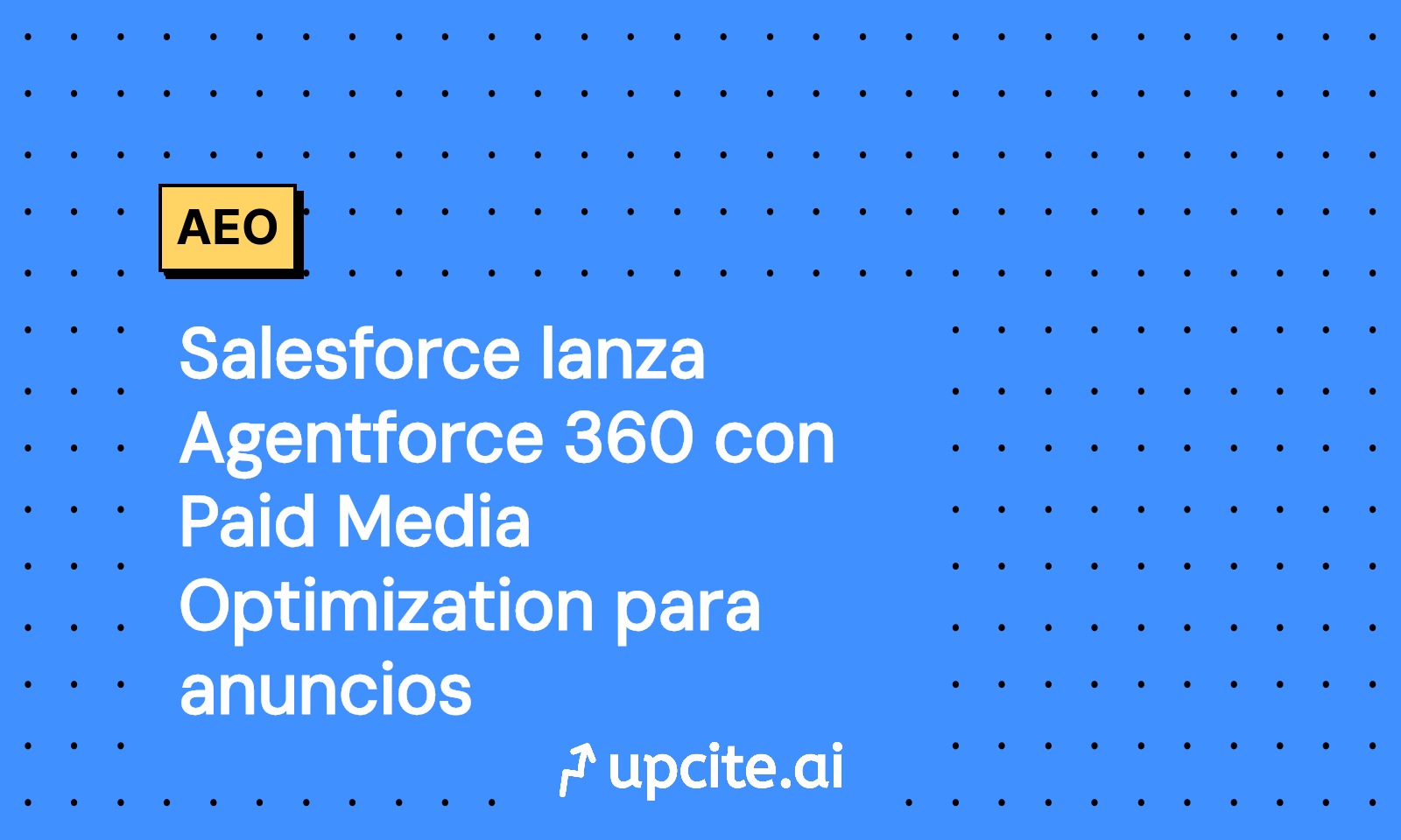 Salesforce Agentforce 360: qué es Paid Media Optimization, cómo pilotarlo y medir iROAS