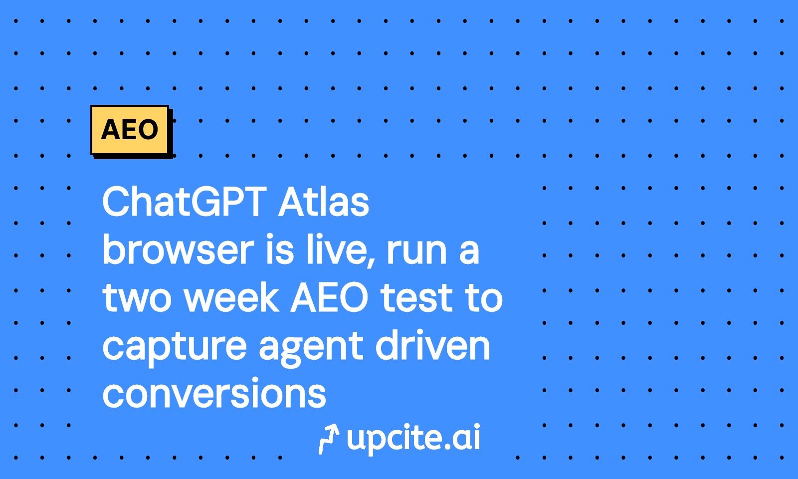 ChatGPT Atlas Is Live: Run a Two-Week AEO Test to Capture Agent-Driven Conversions