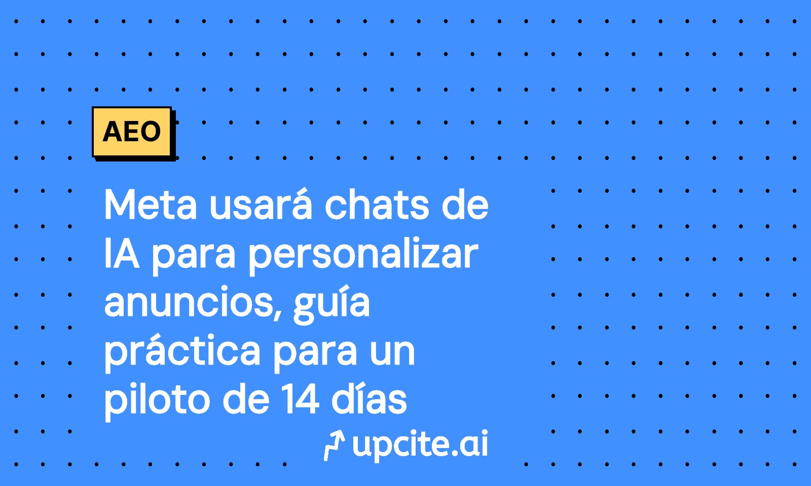Meta usará chats de IA para personalizar anuncios: guía práctica de 14 días para lanzar un piloto