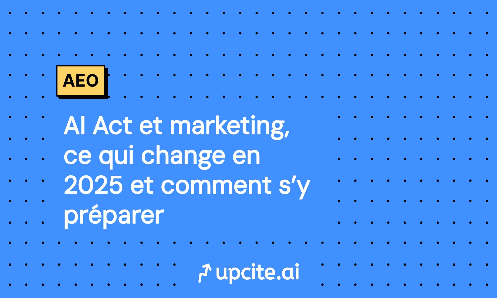 AI Act et marketing en 2025 : obligations, risques et plan 30-60-90 jours