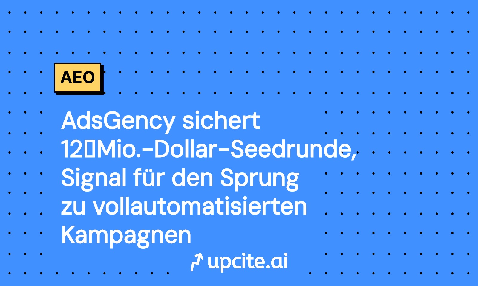 AdsGency: 12 Millionen Dollar Seedrunde für automatisierte Kampagnen