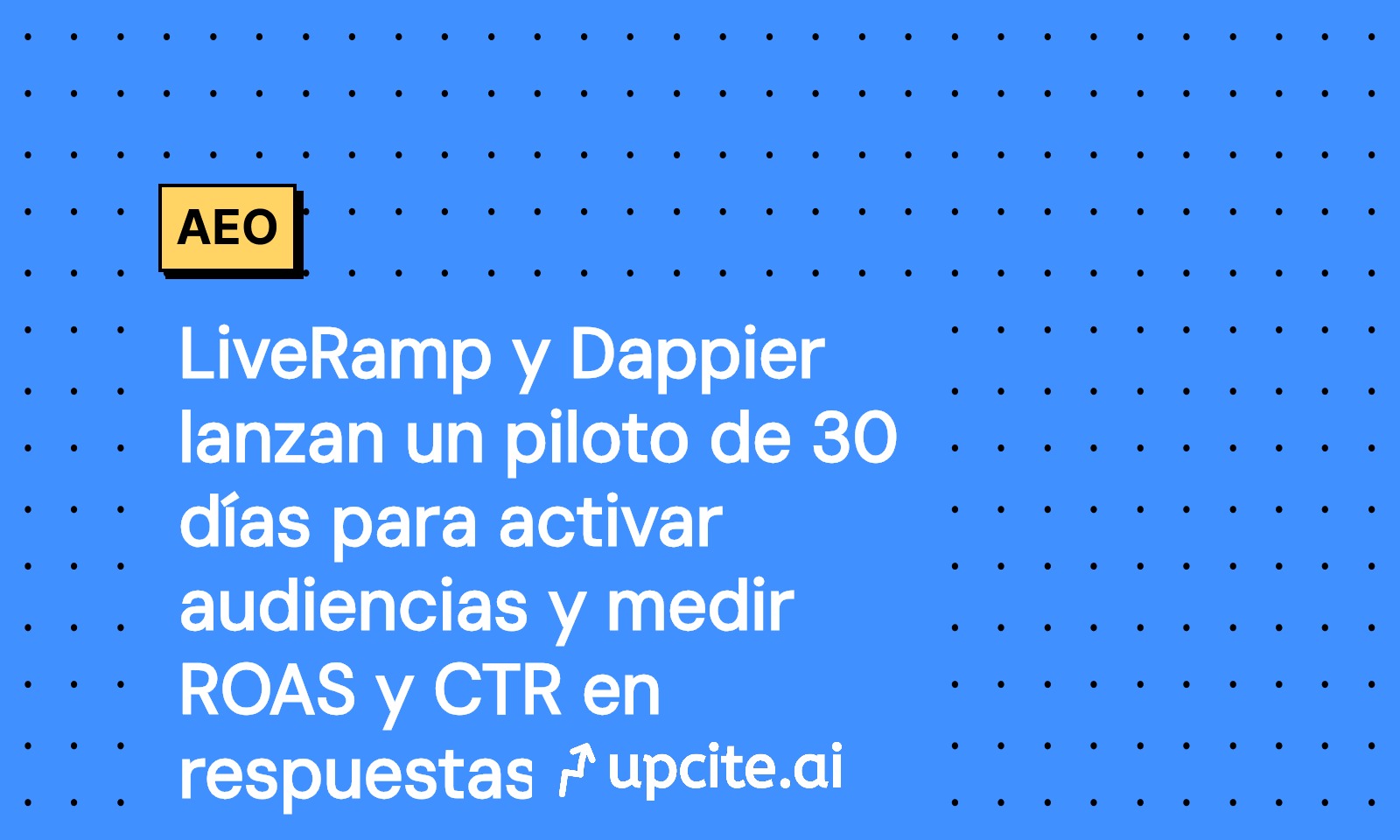 LiveRamp y Dappier lanzan piloto de 30 días para activar audiencias en respuestas de IA y medir ROAS y CTR
