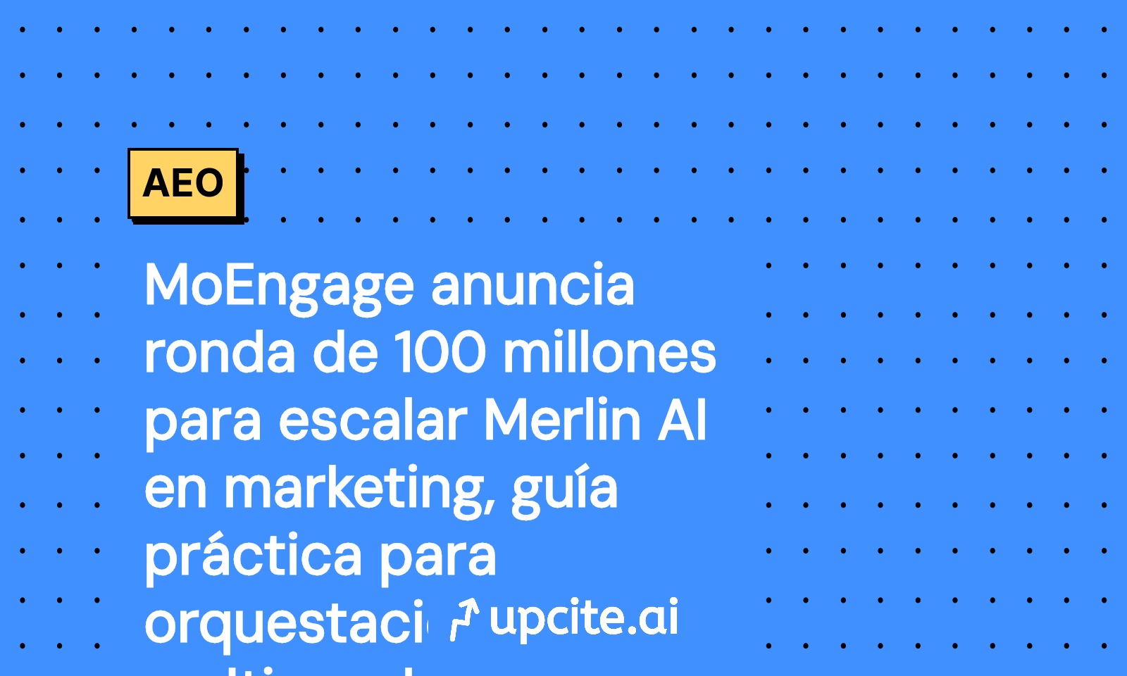 MoEngage levanta 100 millones: cómo probar Merlin AI y la orquestación multicanal en 90 días