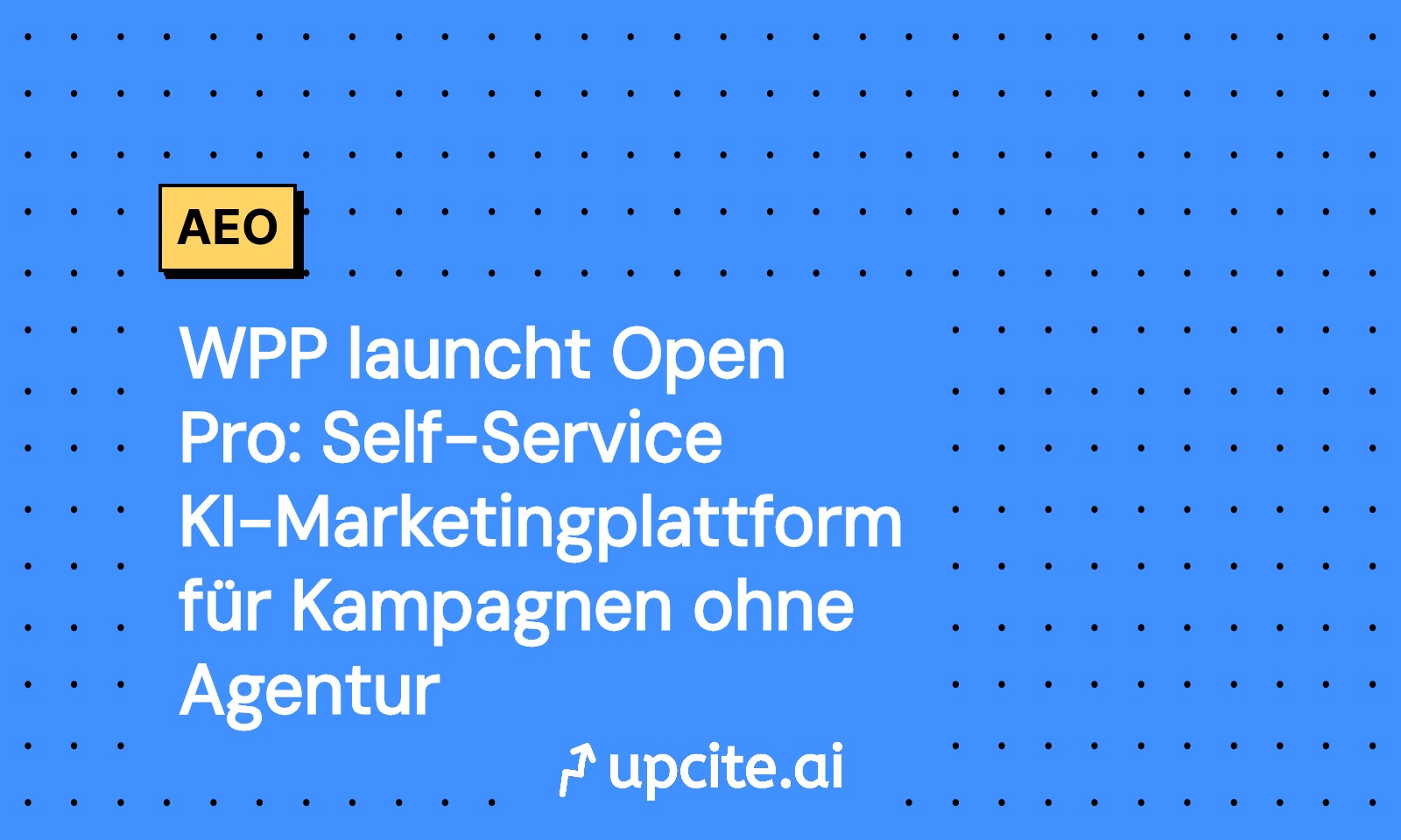 WPP Open Pro gestartet: Self-Service KI-Marketingplattform für Kampagnen ohne Agentur