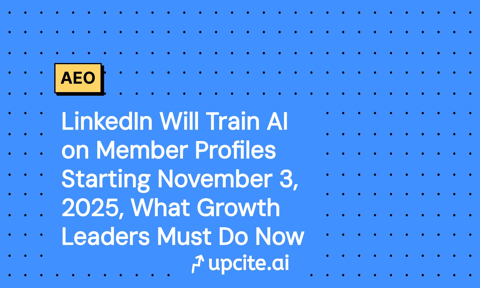 LinkedIn AI Training Now Uses Member Profiles as of November 3, 2025: Opt-Out Playbook for Growth Leaders