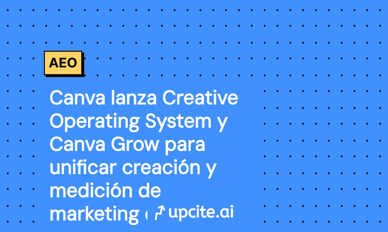 Canva Grow y el Creative Operating System: marketing con IA y CAC por creativo