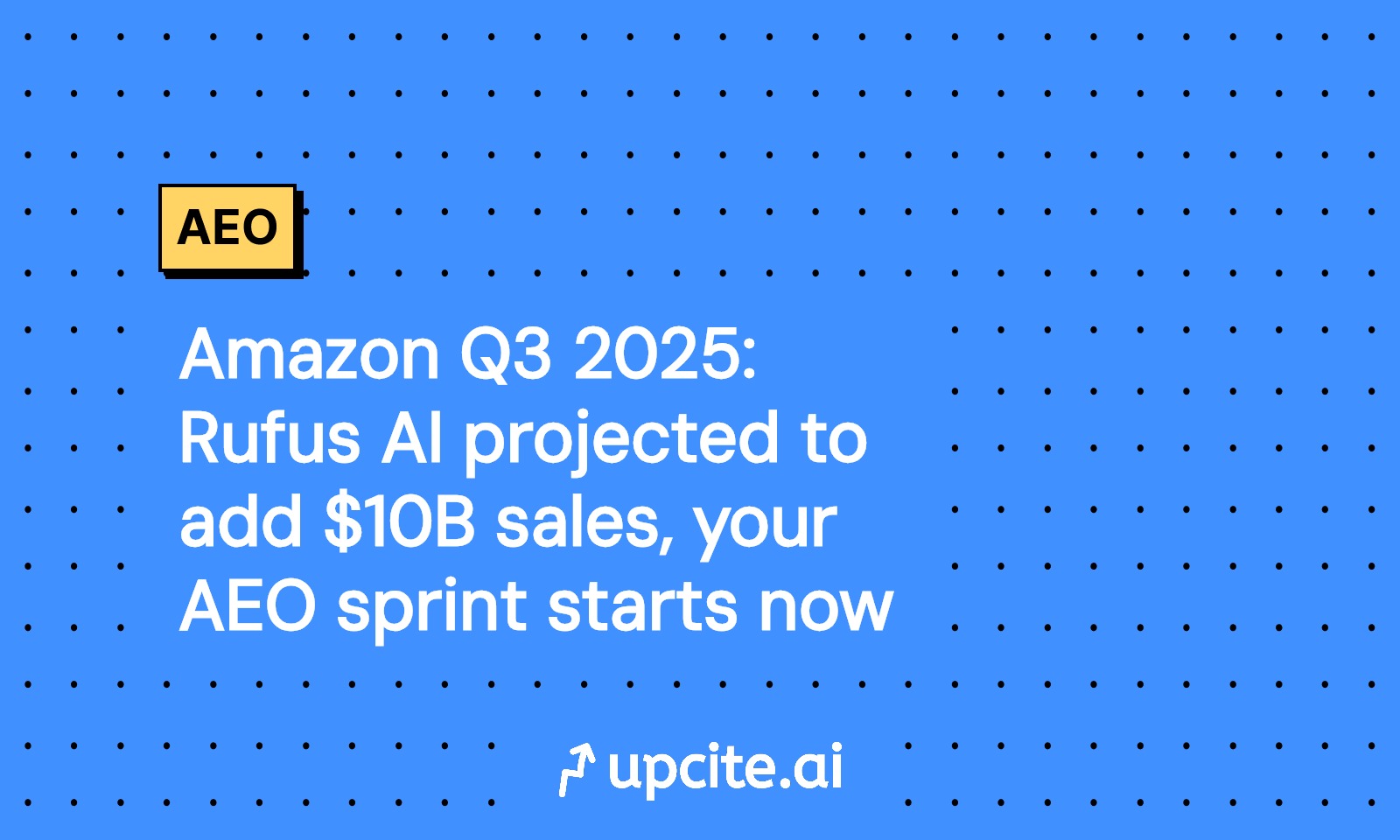 Amazon Q3 2025: Rufus AI Poised to Add $10B in Sales, Start Your AEO Sprint Now