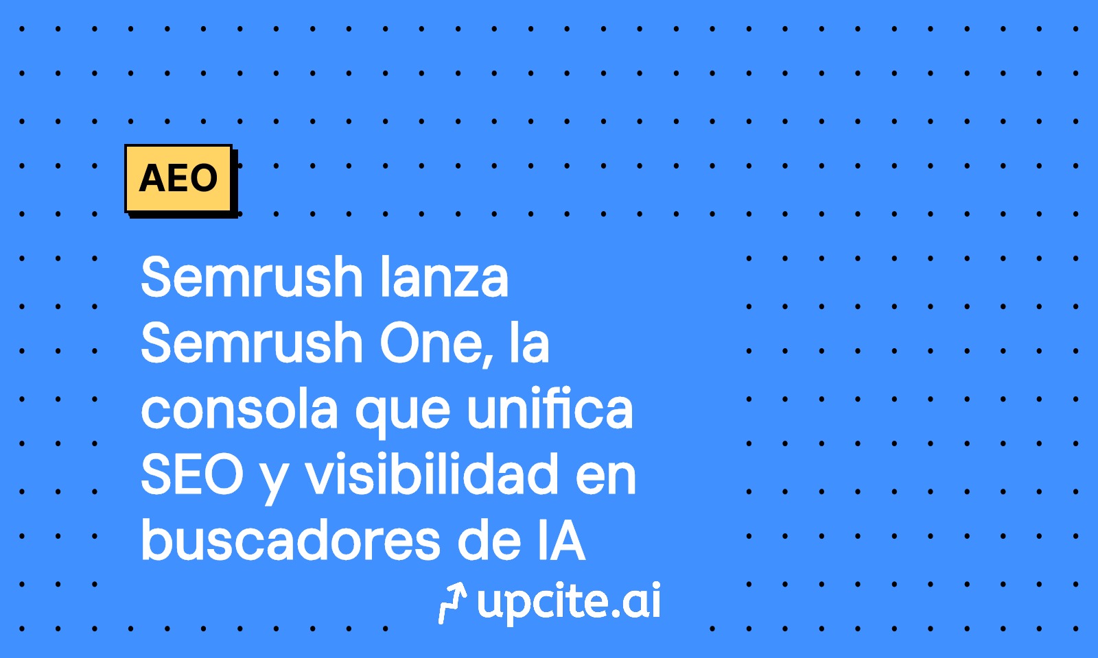 Semrush One: unifica SEO y visibilidad en IA con un playbook de 14 días
