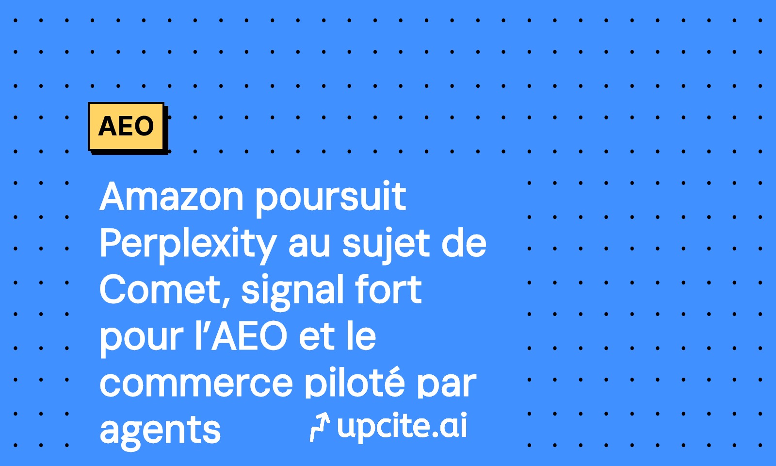 Amazon attaque Perplexity sur Comet: ce que cela change pour l’AEO et le commerce piloté par agents