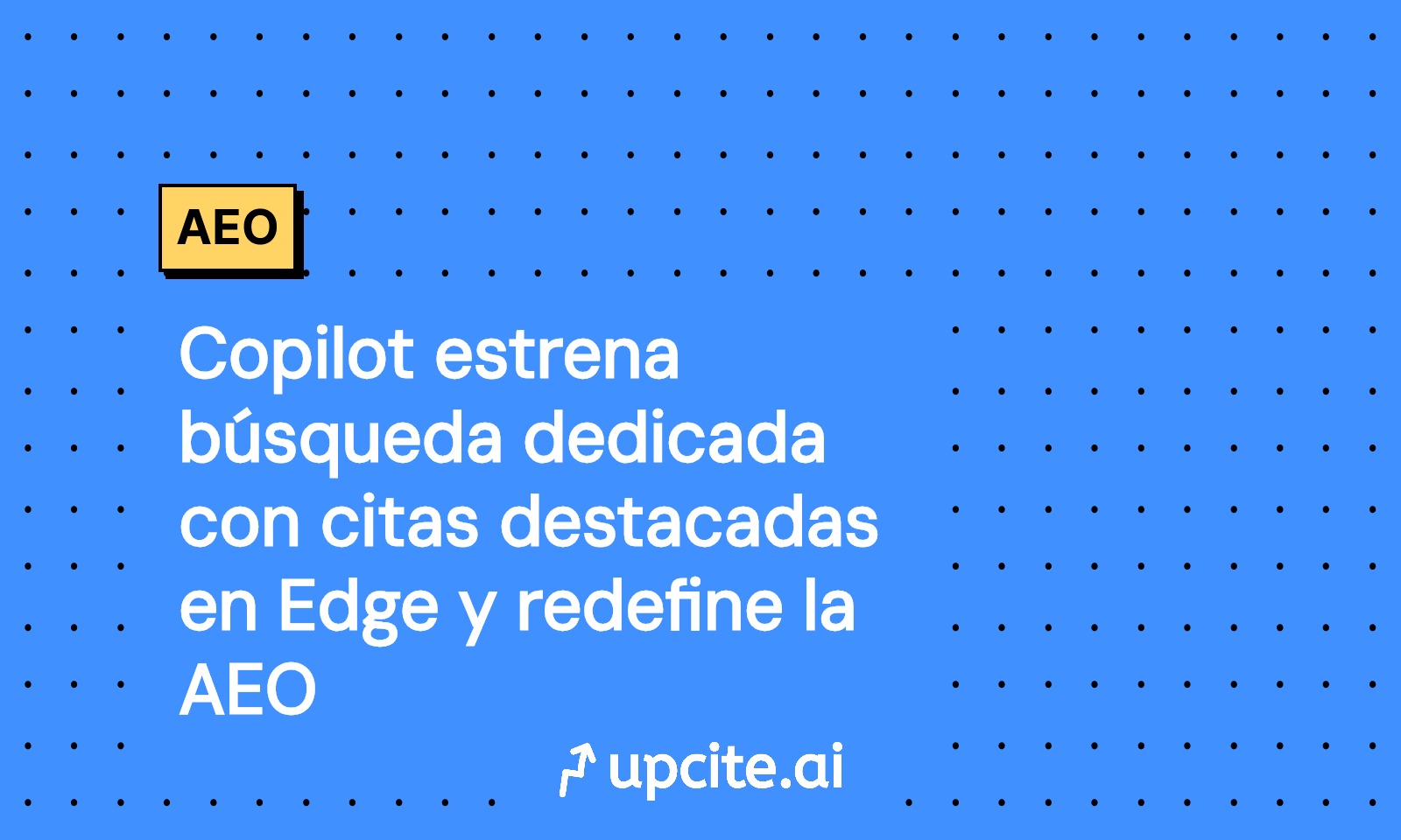 Microsoft Copilot lanza búsqueda dedicada con citas en Edge: guía AEO y plan de 14 días