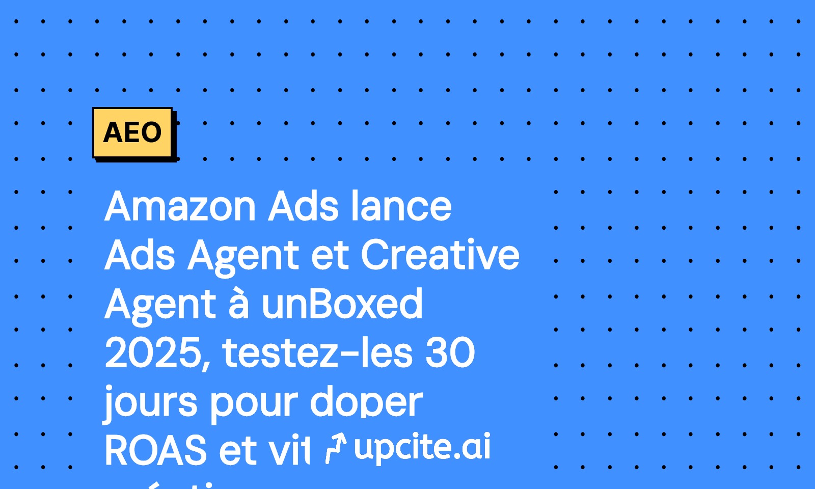 Amazon Ads dévoile Ads Agent et Creative Agent à unBoxed 2025: test 30 jours pour booster ROAS et vitesse créative
