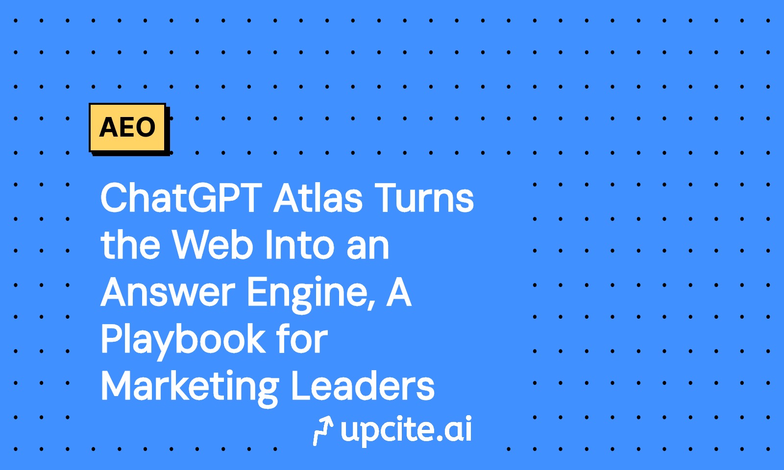 ChatGPT Atlas Makes the Browser an Answer Engine: A 30-Day AEO Playbook for Marketing Leaders