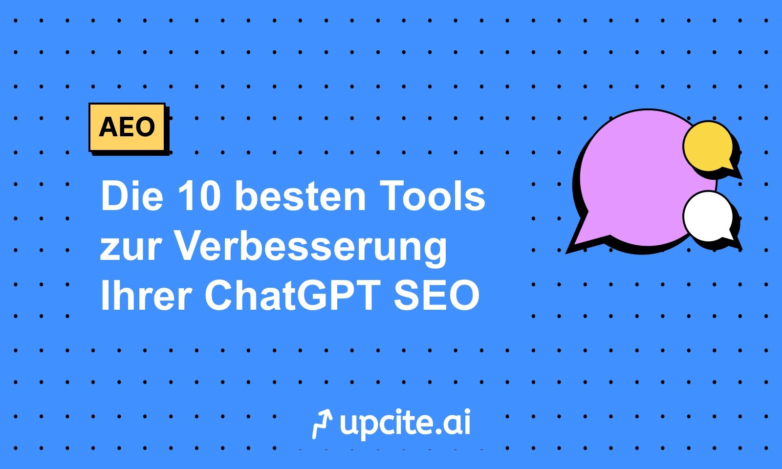 Die 10 besten Tools zur Verbesserung Ihrer ChatGPT SEO (Antwortmaschinen-Optimierung)