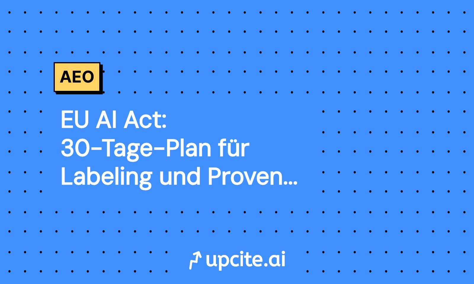 EU AI Act: 30-Tage-Plan für Labeling und Provenienz