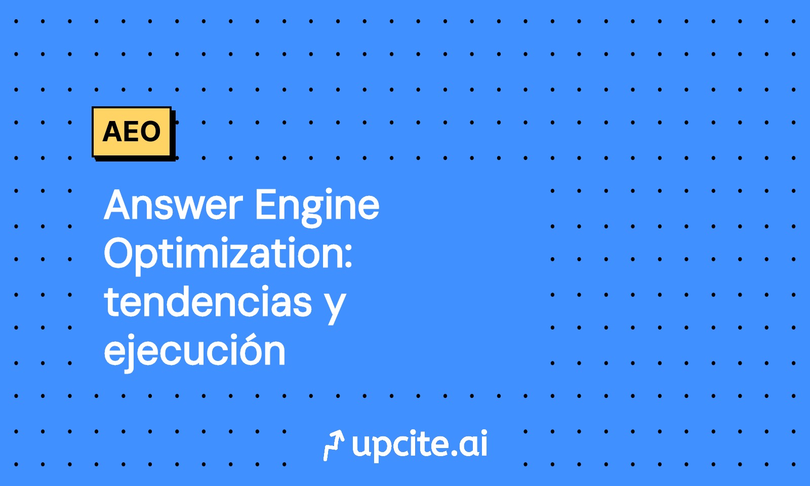 Answer Engine Optimization: tendencias y ejecución