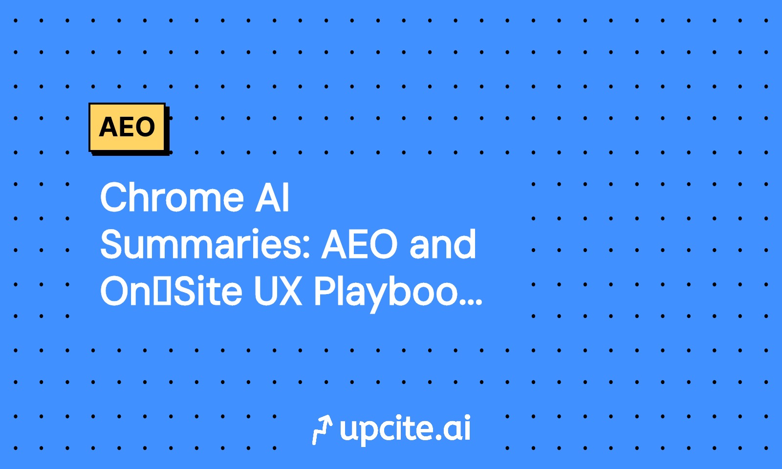 Chrome AI Summaries: AEO and On‑Site UX Playbook 2025