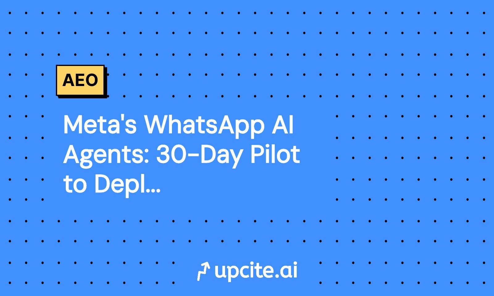 Meta's WhatsApp AI Agents: 30-Day Pilot to Deploy at Scale