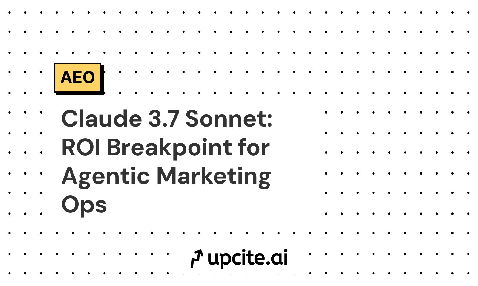 Claude 3.7 Sonnet: ROI Breakpoint for Agentic Marketing Ops