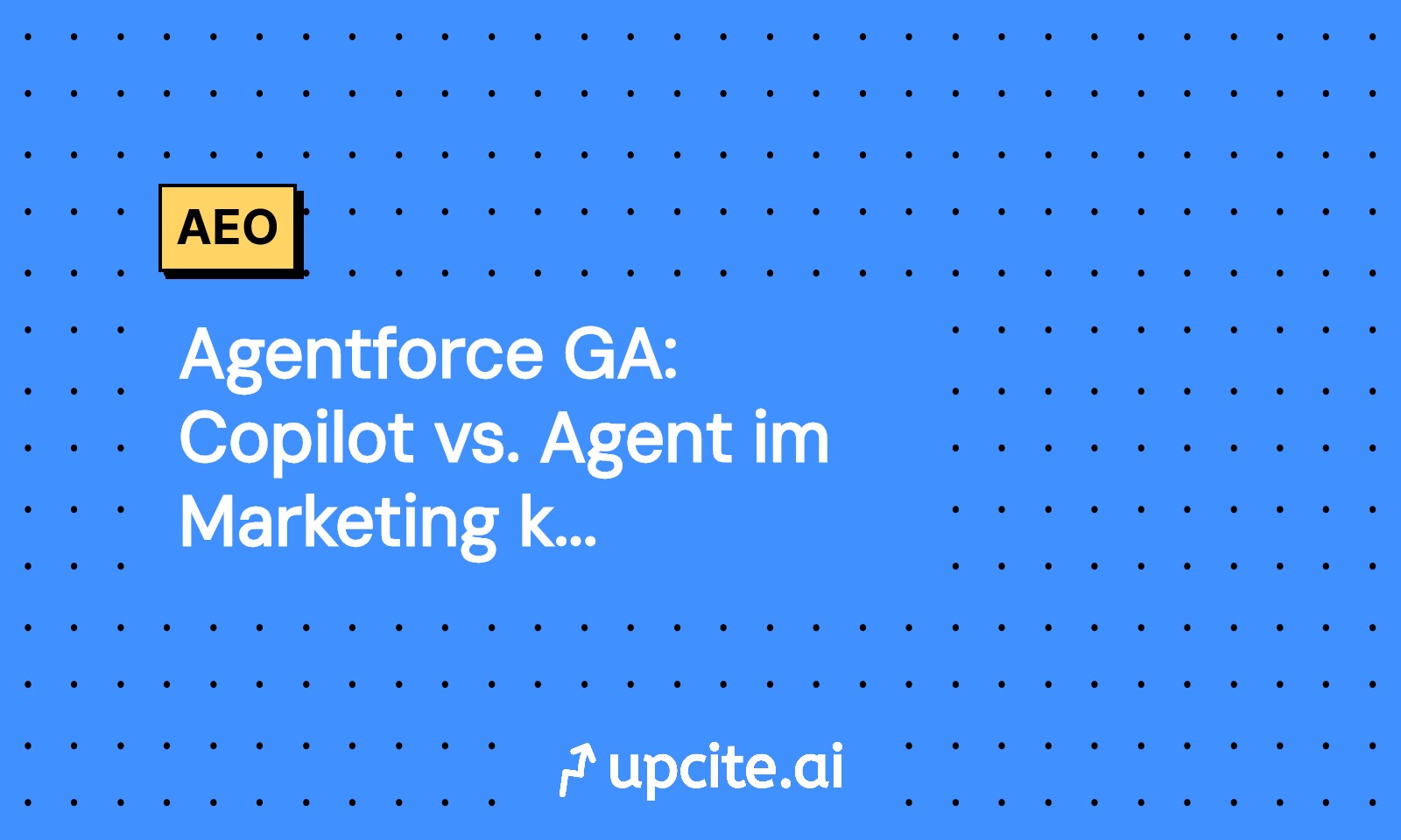 Agentforce GA: Copilot vs. Agent im Marketing klug wählen