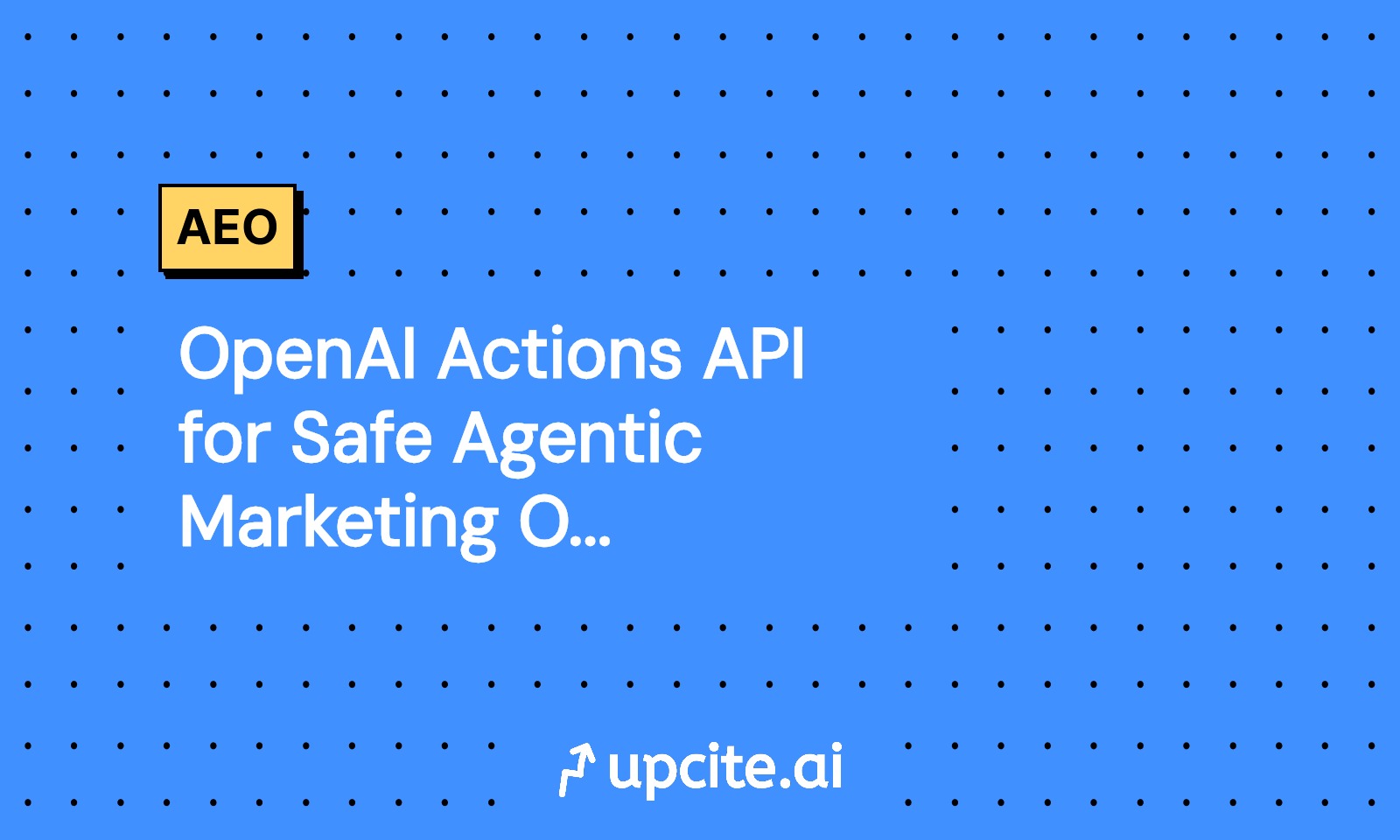 OpenAI Actions API for Safe Agentic Marketing Ops Automation