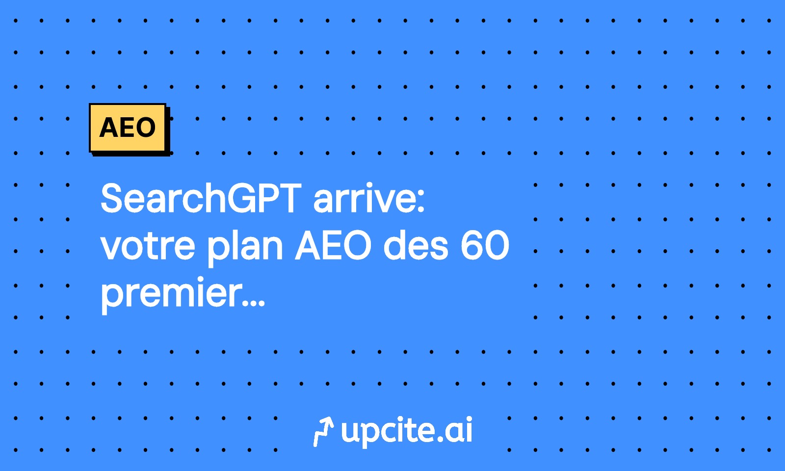 SearchGPT arrive: votre plan AEO des 60 premiers jours