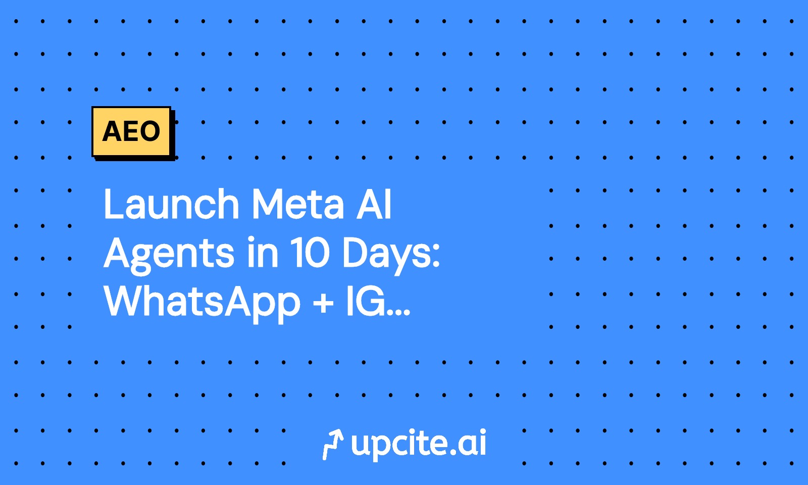 Launch Meta AI Agents in 10 Days: WhatsApp + IG DMs Playbook