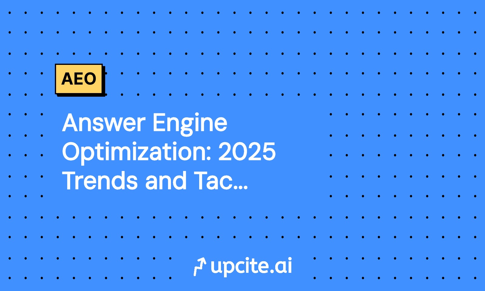 Answer Engine Optimization: 2025 Trends and Tactics