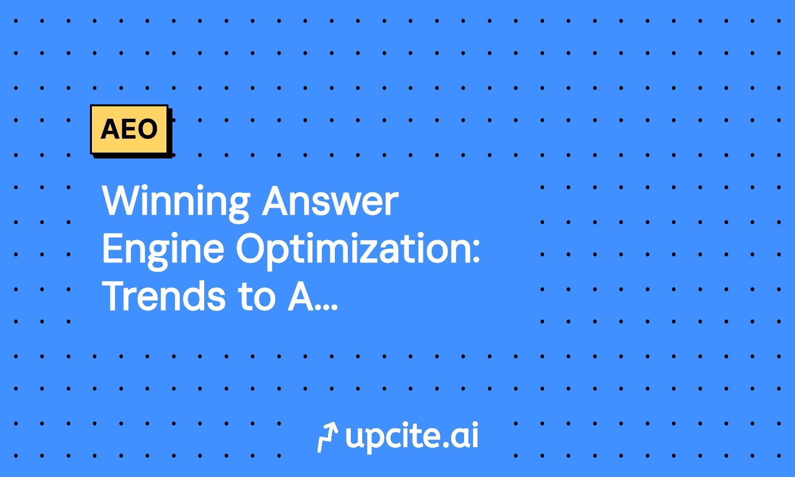 Winning Answer Engine Optimization: Trends to Apply