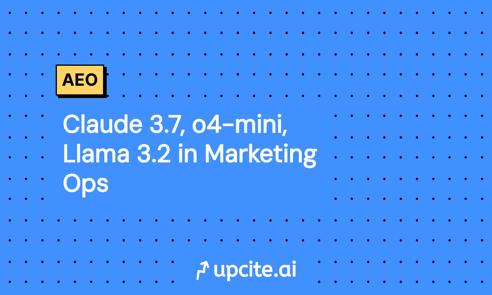 Claude 3.7, o4-mini, Llama 3.2 in Marketing Ops