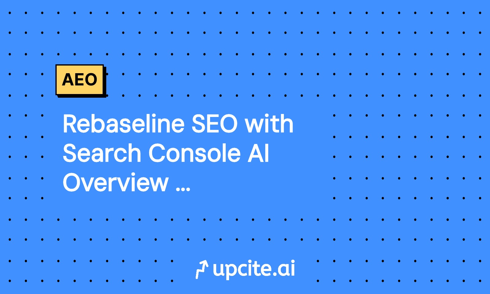 Rebaseline SEO with Search Console AI Overview Reports
