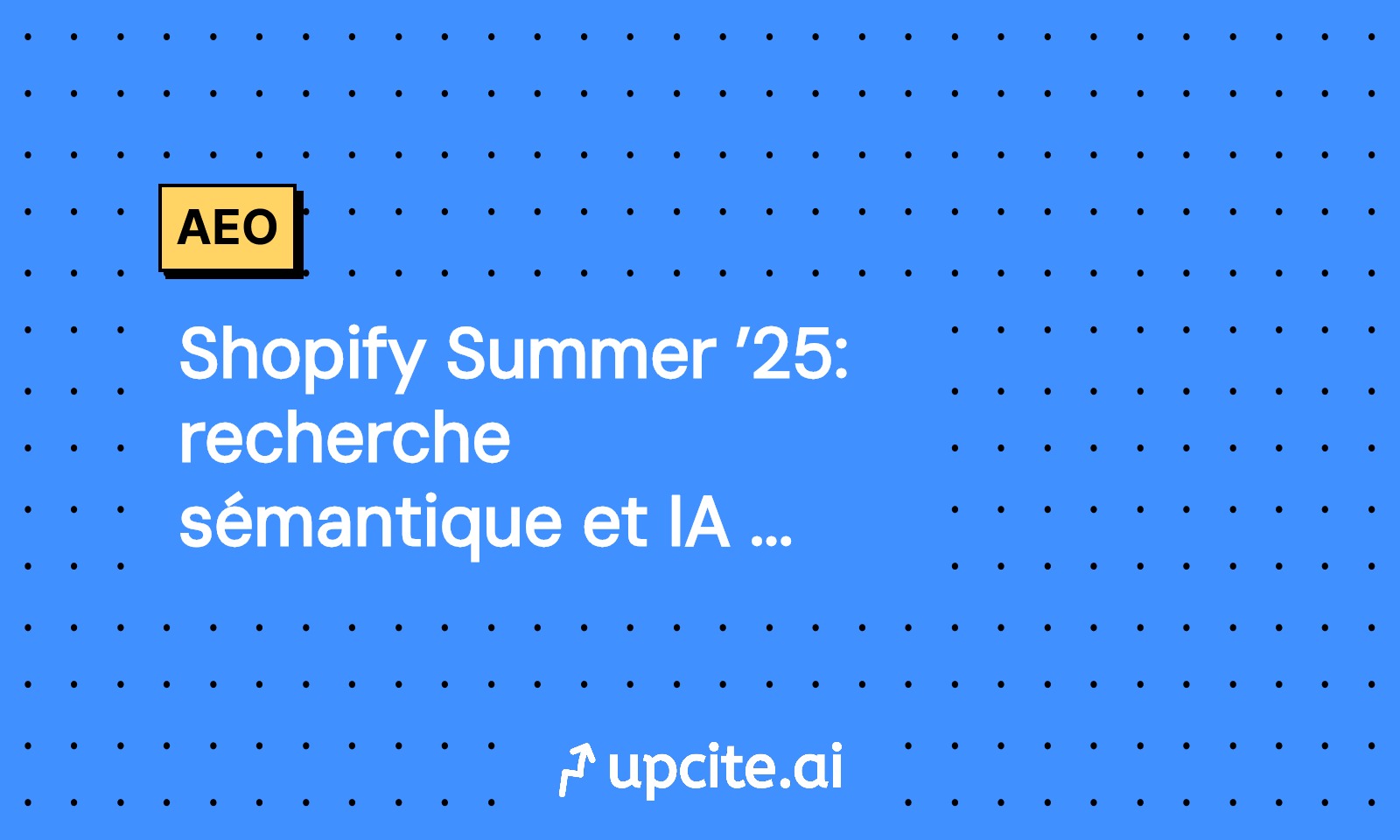 Shopify Summer ’25: recherche sémantique et IA en 30 jours