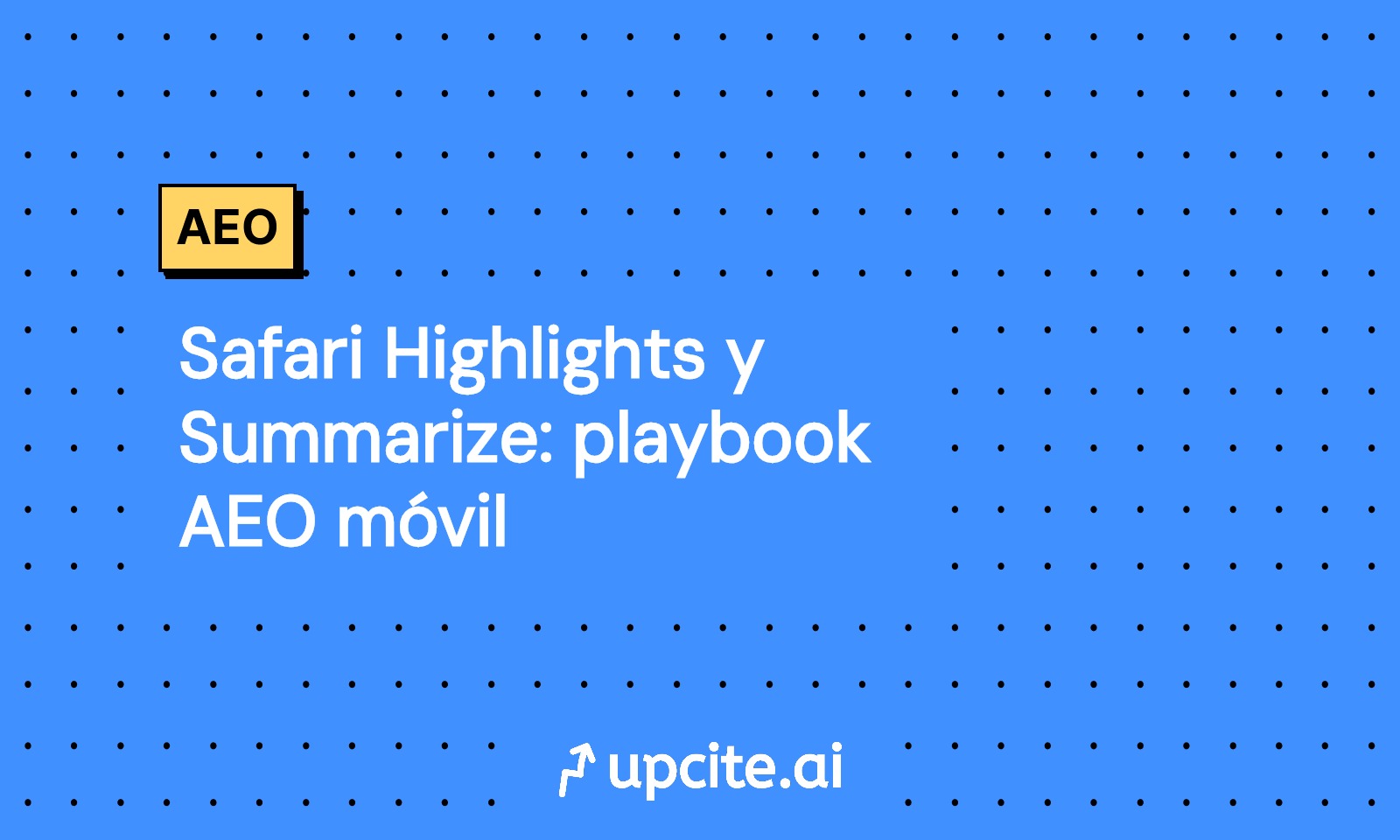 Safari Highlights y Summarize: playbook AEO móvil