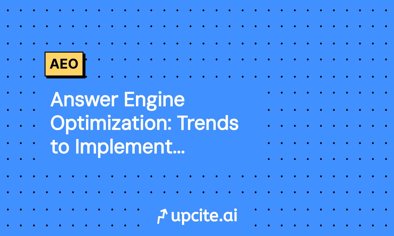 Answer Engine Optimization: Trends to Implement Now