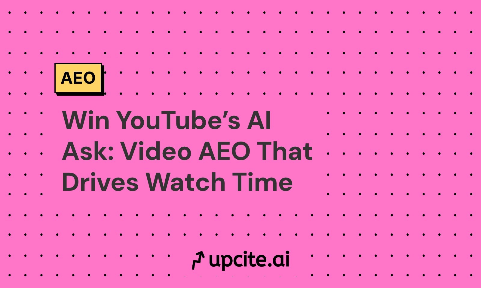 Win YouTube’s AI Ask: Video AEO That Drives Watch Time