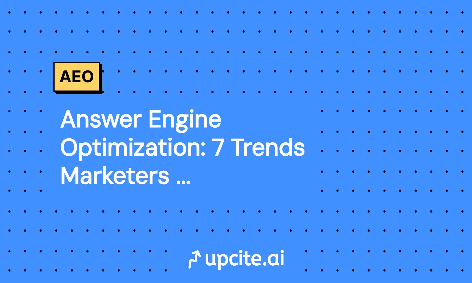 Answer Engine Optimization: 7 Trends Marketers Can Use