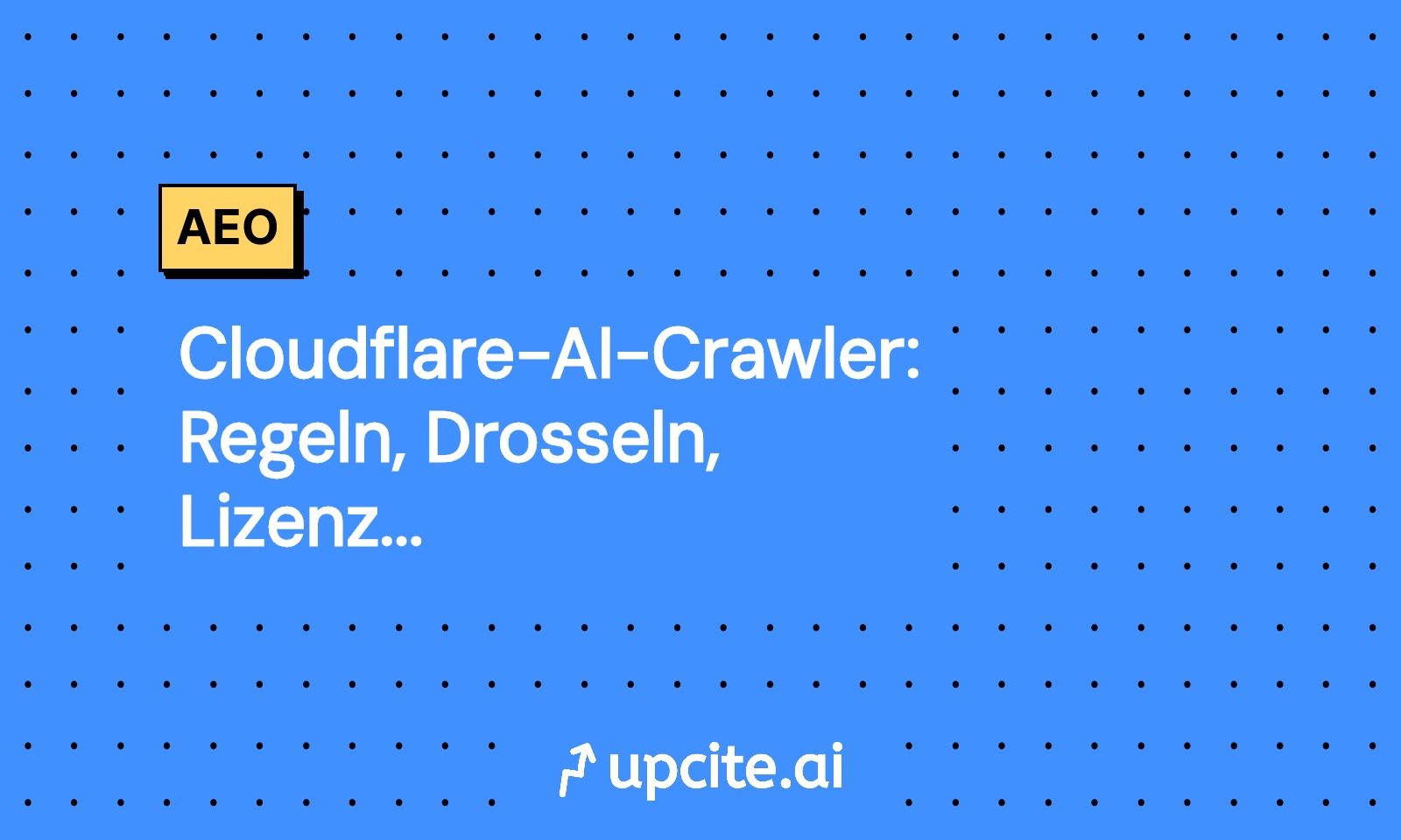 Cloudflare-AI-Crawler: Regeln, Drosseln, Lizenzieren