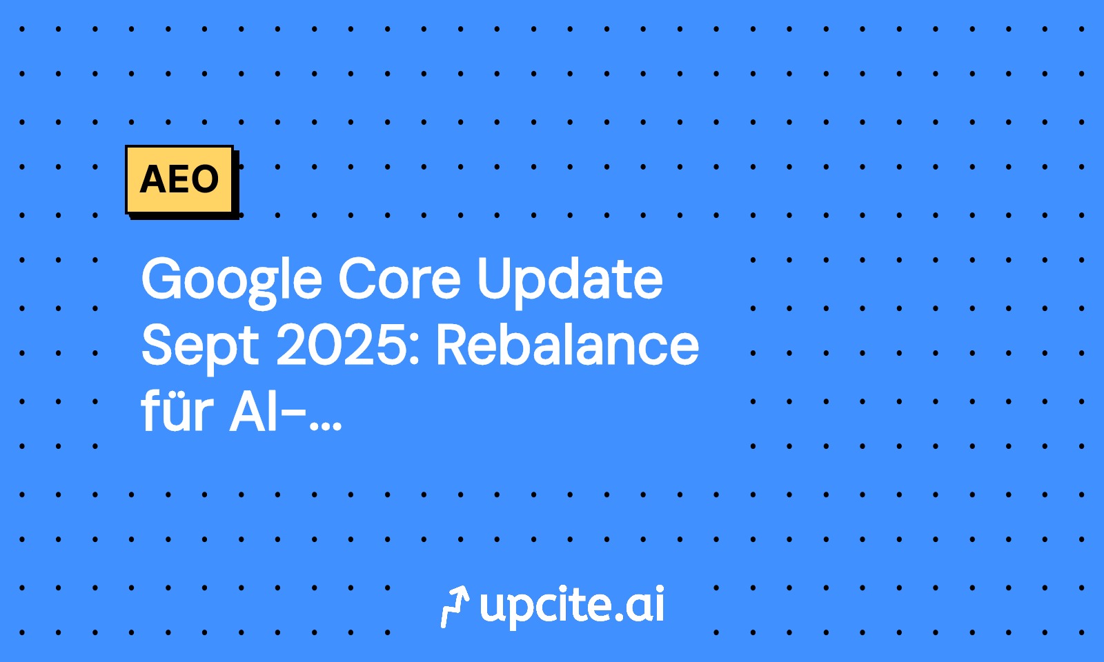 Google Core Update Sept 2025: Rebalance für AI-SERPs